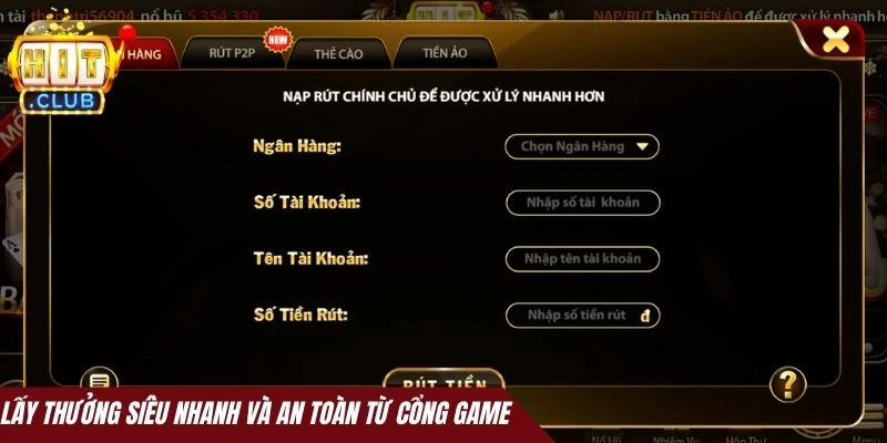 Lấy thưởng siêu nhanh và an toàn từ cổng game