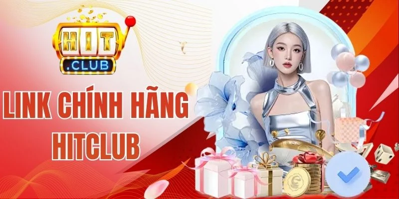 Dùng link chính hãng Hitclub để được hỗ trợ toàn diện